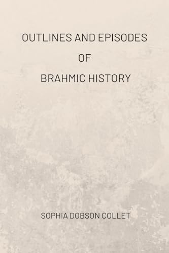 Imagen de archivo de Outlines and Episodes of Brahmic History a la venta por California Books