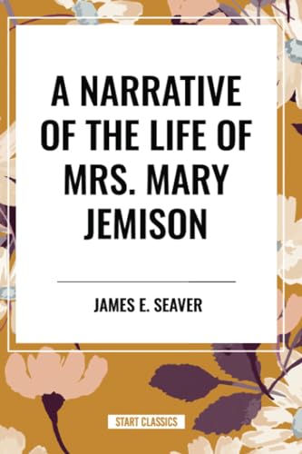 Stock image for A Narrative of the Life of Mrs. Mary Jemison for sale by GreatBookPrices