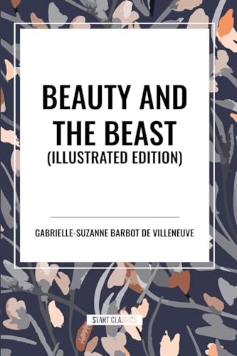 Beispielbild fr Beauty and the Beast, Illustrated Edition zum Verkauf von GreatBookPrices