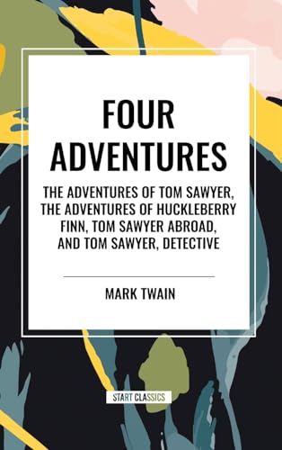 9798880904822: Four Adventures: simpler time. Collected here in one omnibus edition are all four of the books in this series: The Adventures of Tom Sawyer, The ... Tom Sawyer Abroad, and Tom Sawyer, Detective