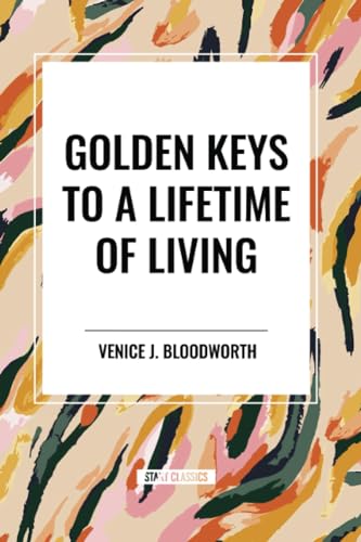 Imagen de archivo de Golden Keys to a Lifetime of Living a la venta por GreatBookPrices