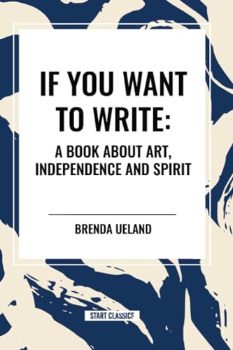 Imagen de archivo de If You Want to Write: A Book about Art, Independence and Spirit a la venta por GreatBookPrices