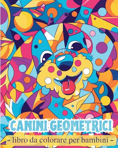 Stock image for Canini geometrici - Libro da colorare: Attivit per bambini in et prescolare con forme geometriche e cuccioli (Italian Edition) for sale by California Books