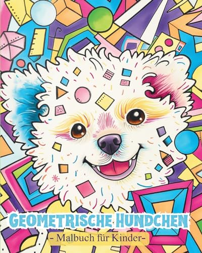 Stock image for Geometrische Hundchen: Malbuch fr Vorschulkinder mit geometrischen Formen und Welpen (German Edition) for sale by California Books