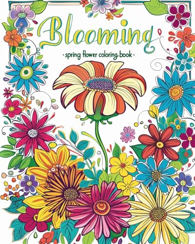 Stock image for Blooming - spring flower coloring book: A journey of self-reflection and self-expression for sale by California Books