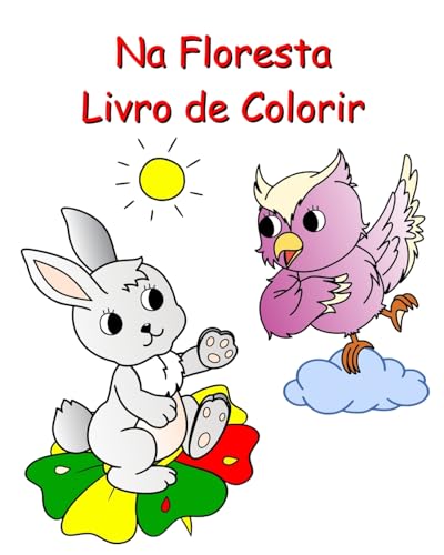 Stock image for Na Floresta Livro de Colorir: Bela natureza e animais para colorir para crianas a partir de 3 anos (Portuguese Edition) for sale by California Books