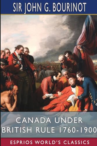 Beispielbild fr Canada Under British Rule 1760-1900 (Esprios Classics) (Paperback) zum Verkauf von Grand Eagle Retail