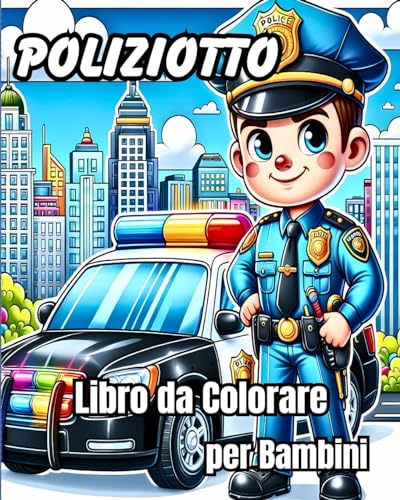 9798881339395: Libro da Colorare per Bambini del Poliziotto: Fantastici ufficiali di polizia dei cartoni animati, auto della polizia,