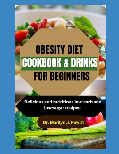Stock image for Obesity Diet Cookbook & Drinks for Beginners: Delicious and nutritious low-carb and low-sugar recipes. for sale by GreatBookPrices
