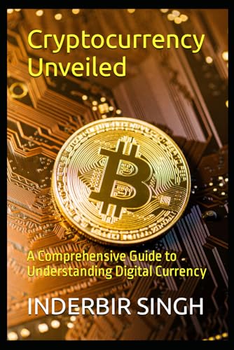 Stock image for Cryptocurrency Unveiled: A Comprehensive Guide to Understanding Digital Currency for sale by GreatBookPrices