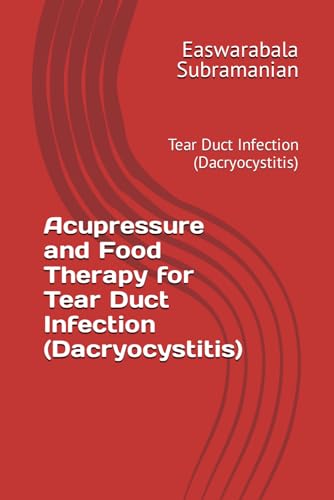 Beispielbild fr Acupressure and Food Therapy for Tear Duct Infection (Dacryocystitis): Tear Duct Infection (Dacryocystitis) zum Verkauf von GreatBookPrices