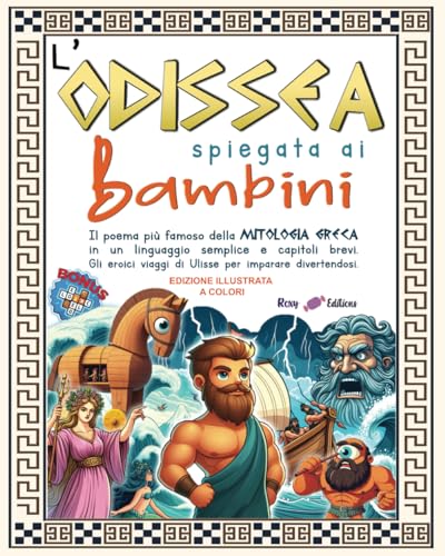 Stock image for L'Odissea spiegata ai bambini: Il poema pi famoso della mitologia greca in un linguaggio semplice e capitoli brevi. Gli eroici viaggi di Ulisse per . illustrata a colori (Italian Edition) for sale by California Books