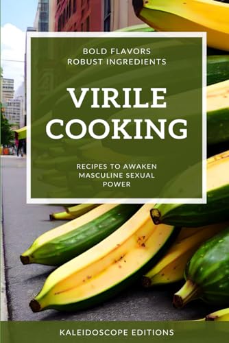 Stock image for VIRILE COOKING: Recipes to Awaken Masculine Power for sale by California Books