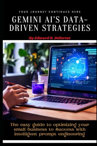 Stock image for Gemini AI's Data-Driven Strategies: The easy guide to optimizing your small business to Success with intelligent prompt engineering (Unlocking Google Gemini AI) for sale by Ria Christie Collections