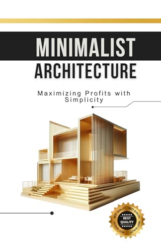 Stock image for Minimalist Architecture: Maximizing Profits with Simplicity for sale by Ria Christie Collections