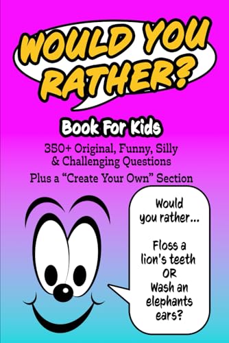 Stock image for Would You Rather Book for Kids: 350+ Humorous Questions, Ridiculously Silly Scenarios and Mind-Boggling Choices the Whole Family Will Love - Plus a "C for sale by GreatBookPrices