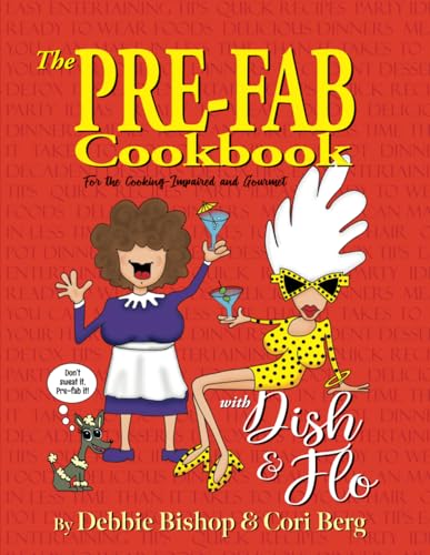 Stock image for The Pre-Fab Cookbook: with Dish & Flo (Pre-Fab it! with Dish & Flo) for sale by California Books