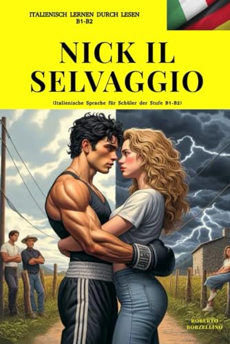 9798882614026: NICK IL SELVAGGIO (Italienisch B1-B2): (Italienische Sprache fr Schler der Stufe B1-B2): (Italienische Sprache fr Schler der Stufe B1-B2)