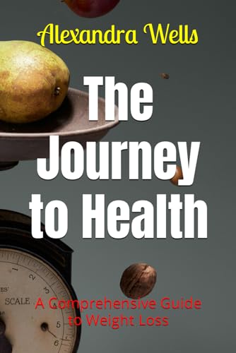 Stock image for The Journey to Health: A Comprehensive Guide to Weight Loss for sale by California Books