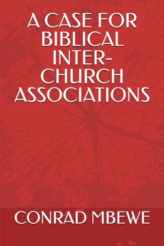 Stock image for A Case for Biblical Inter-Church Associations for sale by GreatBookPrices