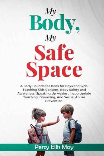 Stock image for My Body, My Safe Space: A Body Boundaries Book for Boys and Girls. Teaching Kids Consent, Body Safety and Awareness, Speaking Up Against Inapp for sale by GreatBookPrices