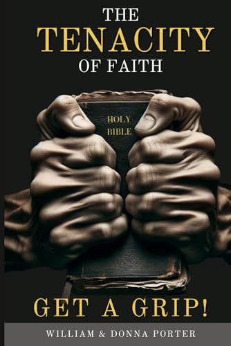 Imagen de archivo de The Tenacity of Faith: Get a Grip! a la venta por California Books