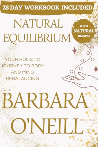 Imagen de archivo de Natural Equilibrium with Barbara O'Neill Teachings: - Workbook Extended Edition: A 2-in-1, 28-Day Guide to Holistic Health New Pathways to Well-Being . for a Harmonious Life, Updated Edition a la venta por PhinsPlace