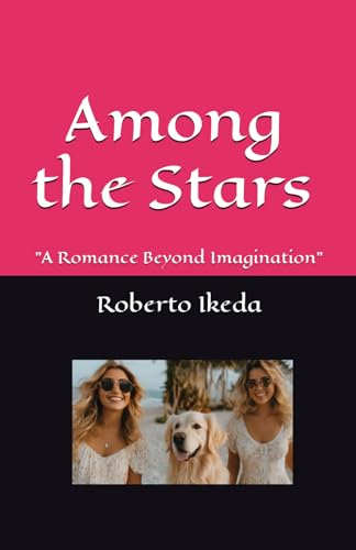 Stock image for Among the Stars: "A Romance Beyond Imagination" for sale by California Books