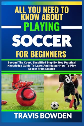 Stock image for All You Need to Know about Playing Soccer for Beginners (Paperback) for sale by Grand Eagle Retail