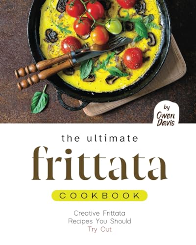 9798882674327: The Ultimate Frittata Cookbook: Creative Frittata Recipes You Should Try Out