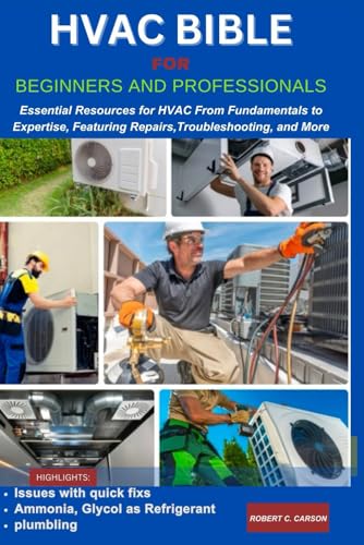 Beispielbild fr HVAC BIBLE FOR BEGINNERS AND PROFESSIONALS: Essential Resources for HVAC From Fundamentals to Expertise, Features Repairs, Troubleshooting and more zum Verkauf von Buchpark