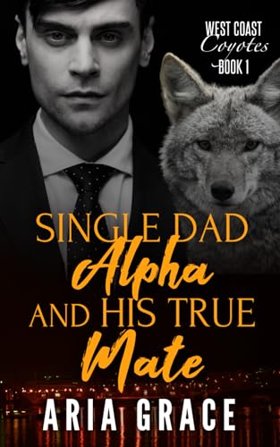 Stock image for Single Dad Alpha and His True Mate (Paperback) for sale by Grand Eagle Retail