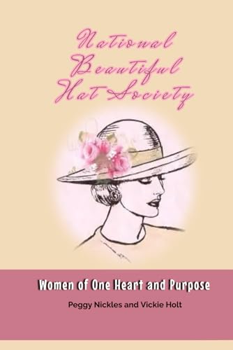 Stock image for National Beautiful Hat Society: Women of One Heart and Purpose for sale by California Books