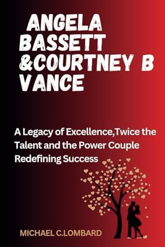 Stock image for ANGELA BASSETT &COURTNEY B VANCE: A Legacy of Excellence,Twice the Talent and the Power Couple Redefining Success (The Power Couples of the Industry.) for sale by California Books