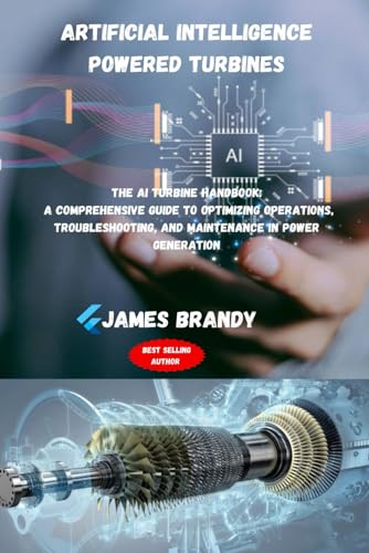 Beispielbild fr Artificial intelligence Powered Turbines: The AI Turbine Handbook: A Comprehensive Guide to Optimizing Operations, Troubleshooting, and Maintenance in Power Generation zum Verkauf von Ria Christie Collections