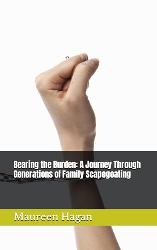 Stock image for Bearing the Burden: A Journey Through Generations of Family Scapegoating for sale by California Books