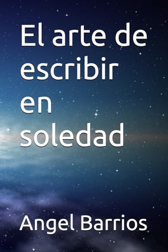 Beispielbild fr El arte de escribir en soledad (Spanish Edition) zum Verkauf von California Books