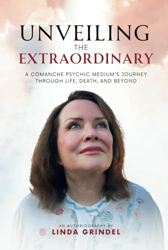 9798883011237: Unveiling the Extraordinary: A Comanche Psychic Medium's Journey Through Life, Death, and Beyond