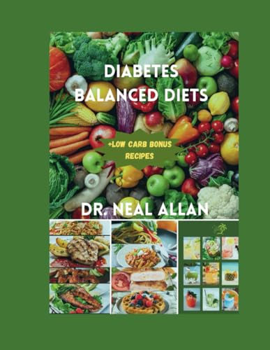 9798883067272: Diabetes Balanced Diets: controlling blood sugar from the kitchen: A bigginer's low carb guide to health with longevity: My doctor's recommendation.