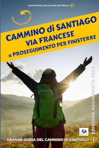 Stock image for CAMMINO FRANCESE E PROSEGUIMENTO PER FINISTERRE: CAMMINO DI SANTIAGO (Campus Stellae Editorial) (Italian Edition) for sale by Ria Christie Collections
