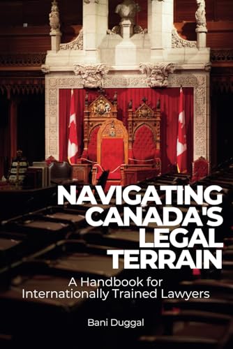 Stock image for Navigating Canada's Legal Terrain: A Handbook for Internationally Trained Lawyers for sale by California Books