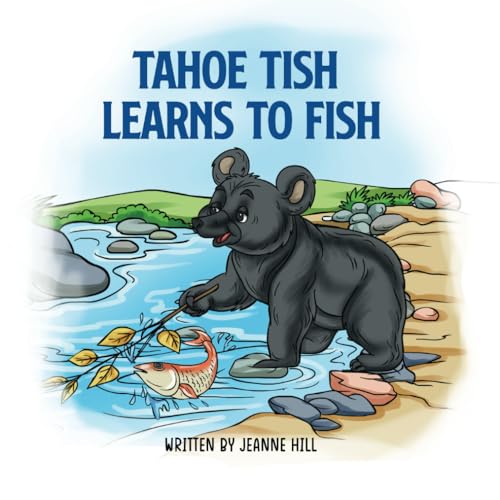 Beispielbild fr Tahoe Tish Learns to Fish: A Lake Tahoe Black Bear Story zum Verkauf von California Books