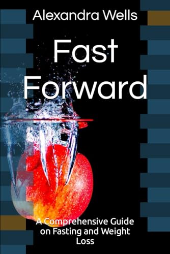 9798883208873: Fast Forward: A Comprehensive Guide on Fasting and Weight Loss