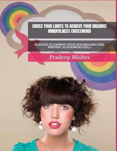 9798883236845: CROSS YOUR LIMITS TO ACHIEVE YOUR DREAMS! MINDFULNESS CROSSWORD: PUZZLES TO EXPAND YOUR VOCABULARY AND PREVENT ALZHEIMER'S VOL.1