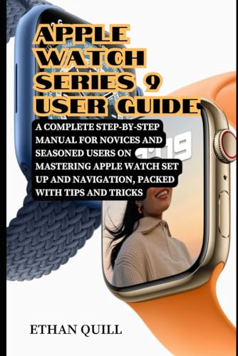 Immagine dell'editore per APPLE WATCH SERIES 9 USER GUIDE: A Complete Step-By-Step Manual for Novices and Seasoned Users on Mastering Apple Watch Set up and Navigation, Packed with Tips and Tricks venduto da Ria Christie Collections