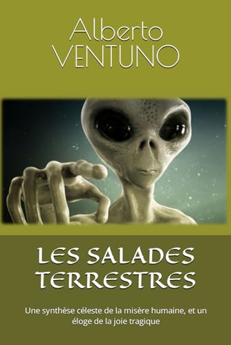 Stock image for LES SALADES TERRESTRES: Une synthse cleste de la misre humaine, et un loge de la joie tragique (French Edition) for sale by California Books