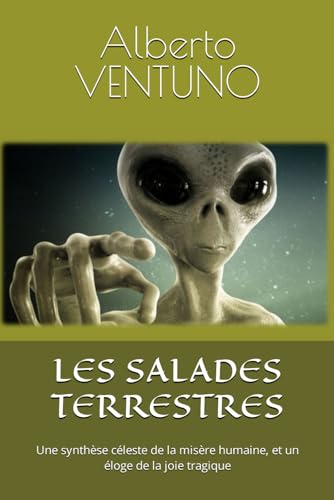 9798883339188: LES SALADES TERRESTRES: Une synthse cleste de la misre humaine, et un loge de la joie tragique (French Edition)