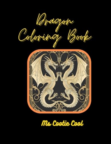 Stock image for Dragon Coloring Book: Elegant Art Deco and other styles of dragons to color and enjoy their magic! Over 50 pages. for sale by California Books