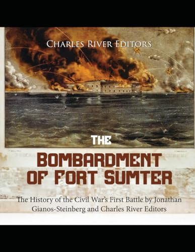 Imagen de archivo de The Bombardment of Fort Sumter: The History of the Civil War?s First Battle a la venta por California Books