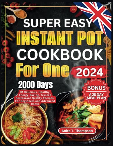 Stock image for Super Easy Instant Pot Cookbook for One 2024: 2000-Days of Delicious, Healthy, Energy-Saving, Trusted Restaurant Quality Recipes. For Beginners and Ad for sale by GreatBookPrices